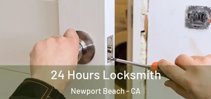 24 Hours Locksmith Newport Beach - CA