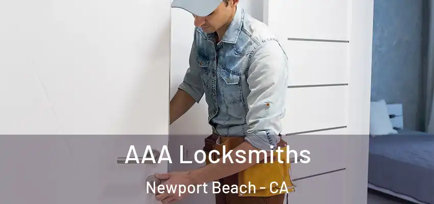  AAA Locksmiths Newport Beach - CA