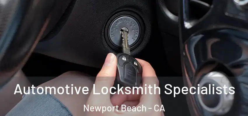  Automotive Locksmith Specialists Newport Beach - CA
