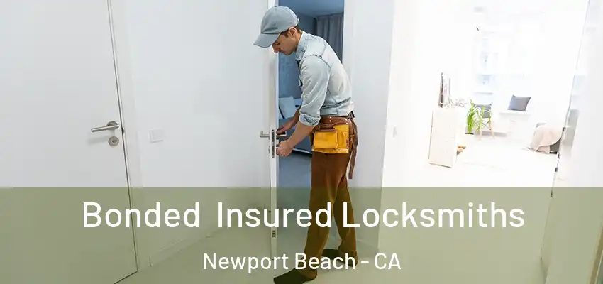  Bonded Insured Locksmiths Newport Beach - CA