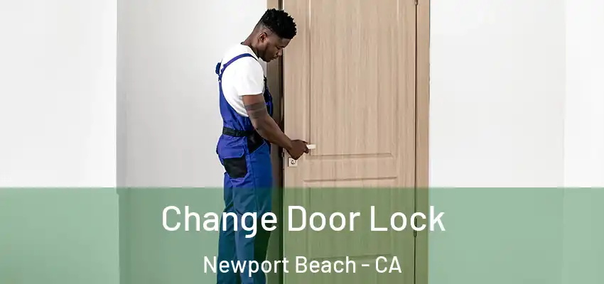  Change Door Lock Newport Beach - CA