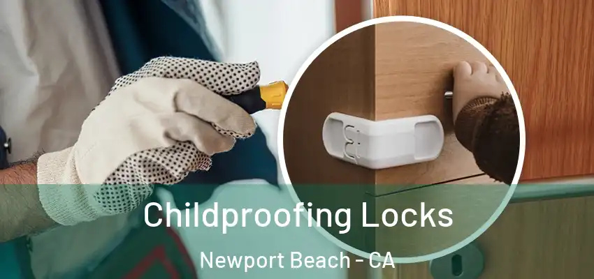  Childproofing Locks Newport Beach - CA