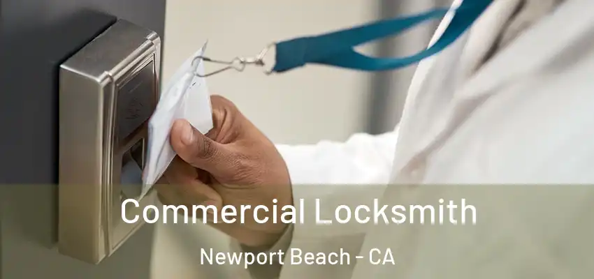 Commercial Locksmith Newport Beach - CA