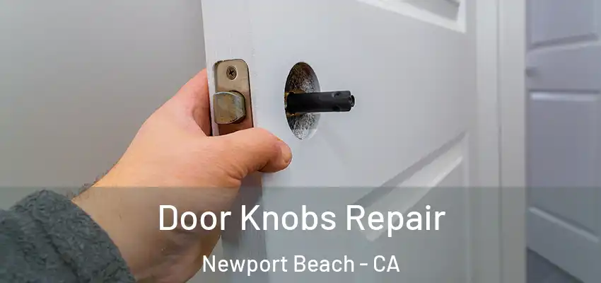  Door Knobs Repair Newport Beach - CA