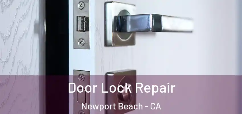  Door Lock Repair Newport Beach - CA