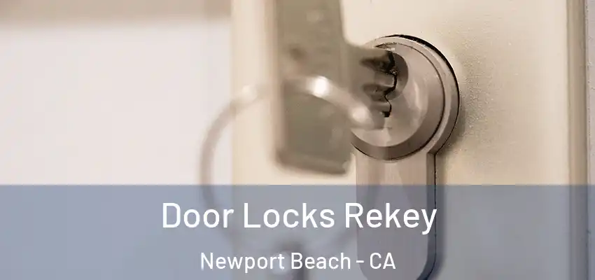  Door Locks Rekey Newport Beach - CA