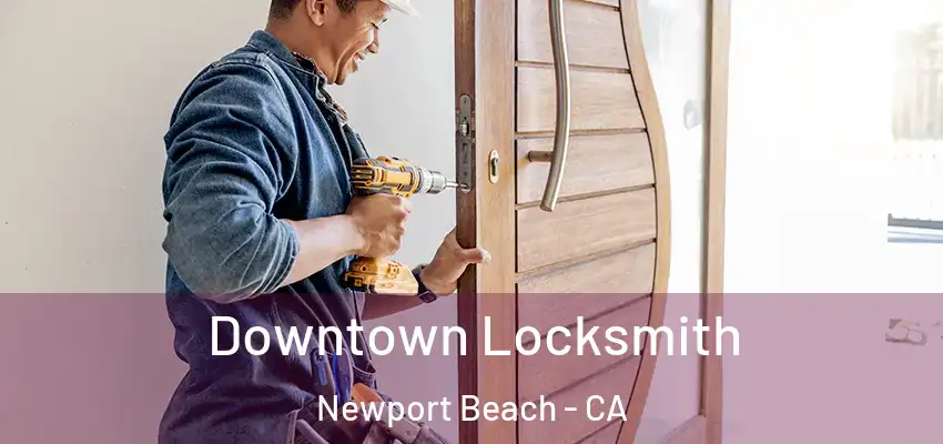  Downtown Locksmith Newport Beach - CA