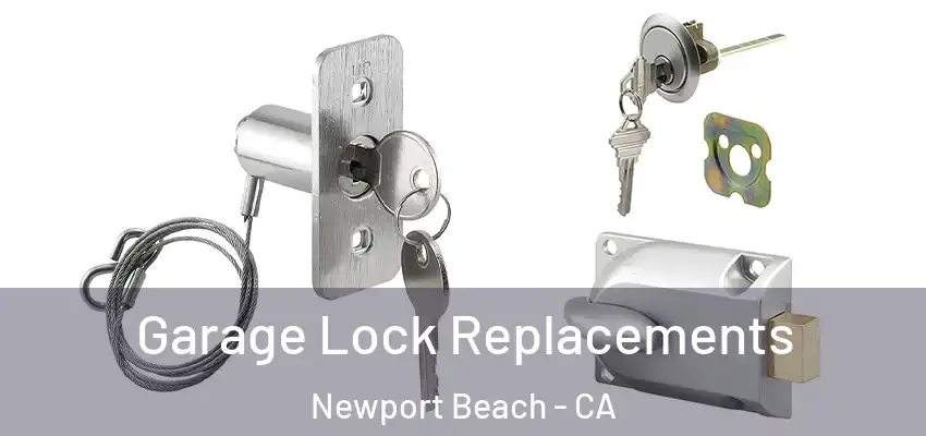  Garage Lock Replacements Newport Beach - CA