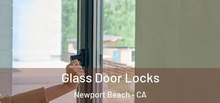 Glass Door Locks Newport Beach - CA