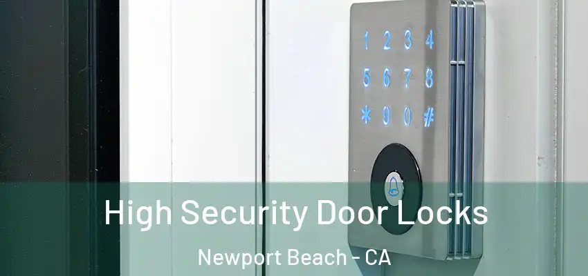  High Security Door Locks Newport Beach - CA