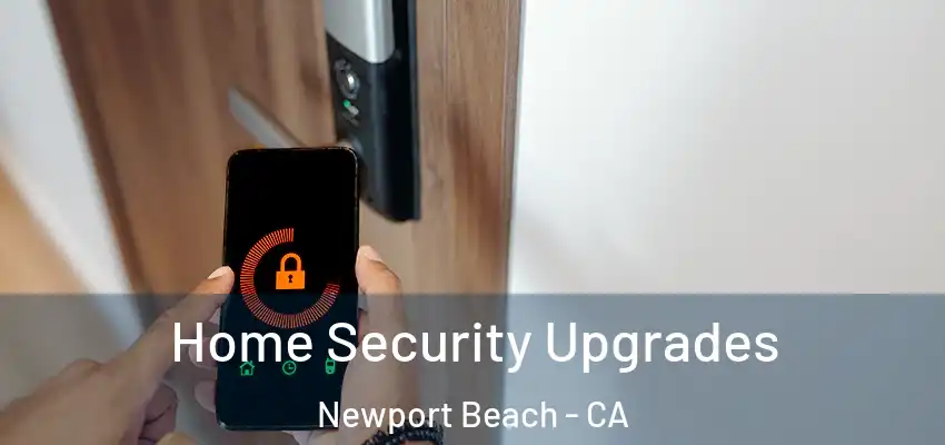  Home Security Upgrades Newport Beach - CA