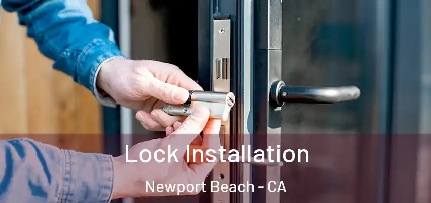 Lock Installation Newport Beach - CA