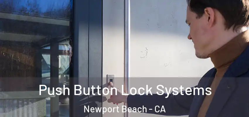  Push Button Lock Systems Newport Beach - CA