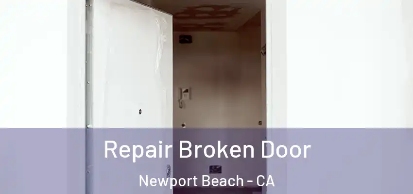  Repair Broken Door Newport Beach - CA