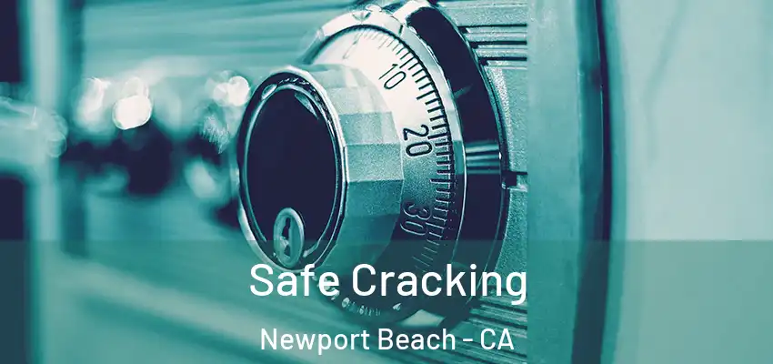  Safe Cracking Newport Beach - CA