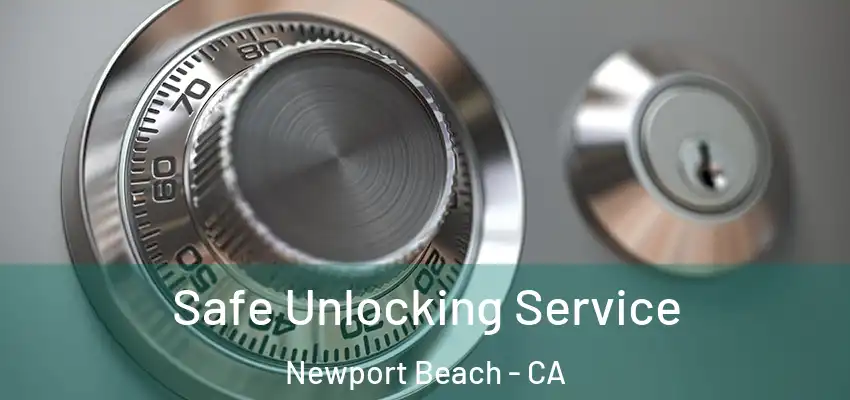  Safe Unlocking Service Newport Beach - CA