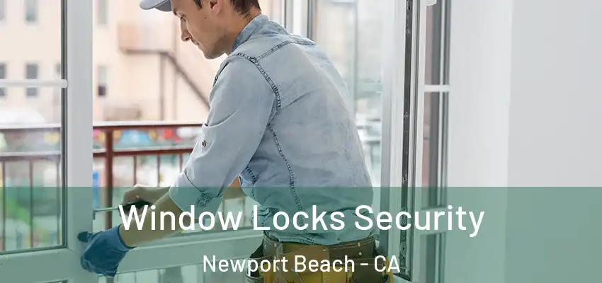  Window Locks Security Newport Beach - CA